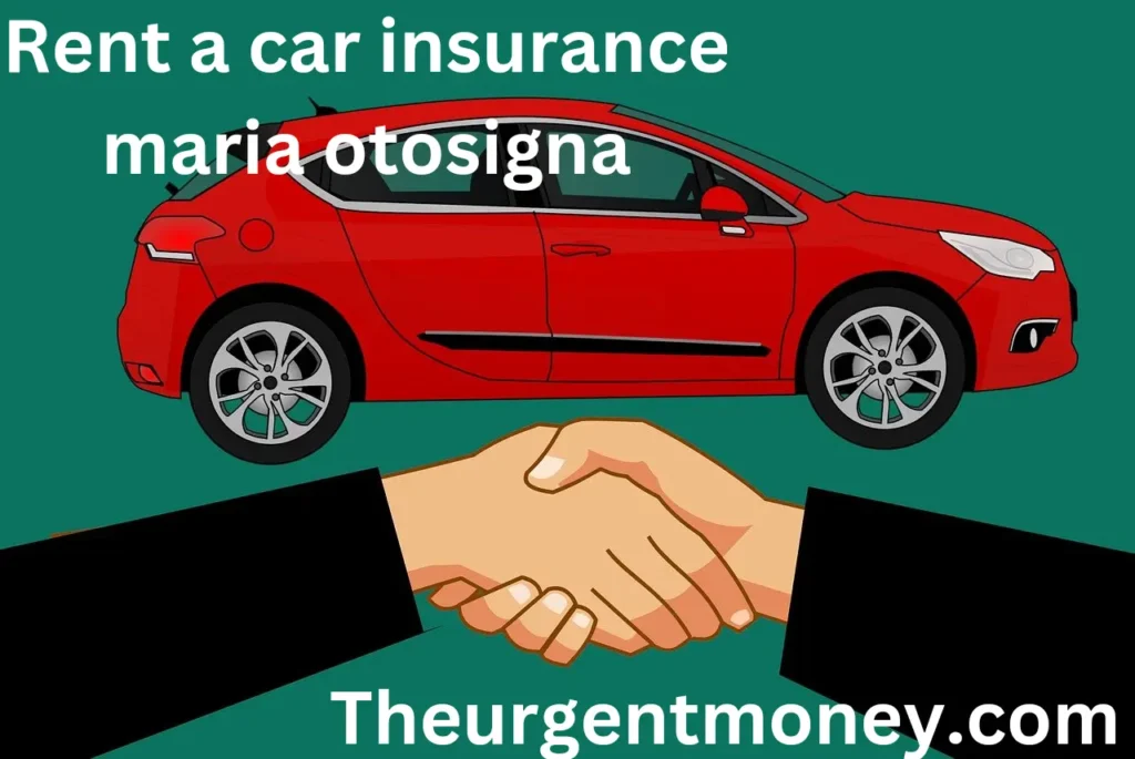 Rent a car insurance maria otosigna