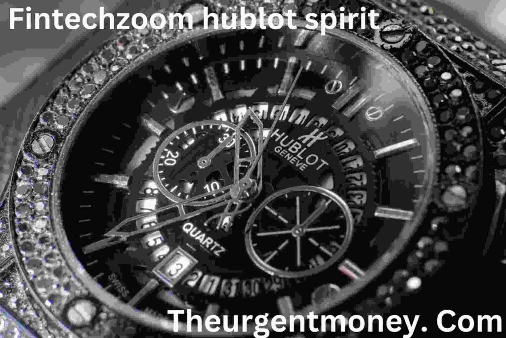 Fintechzoom Hublot spirit