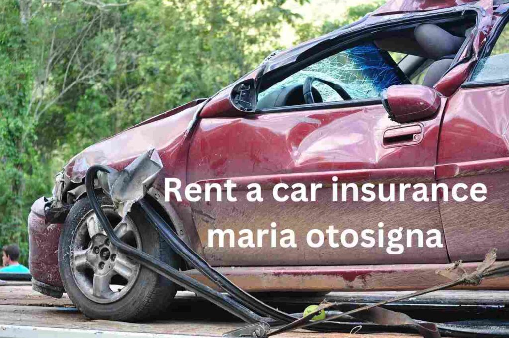 Rent a car insurance maria otosigna